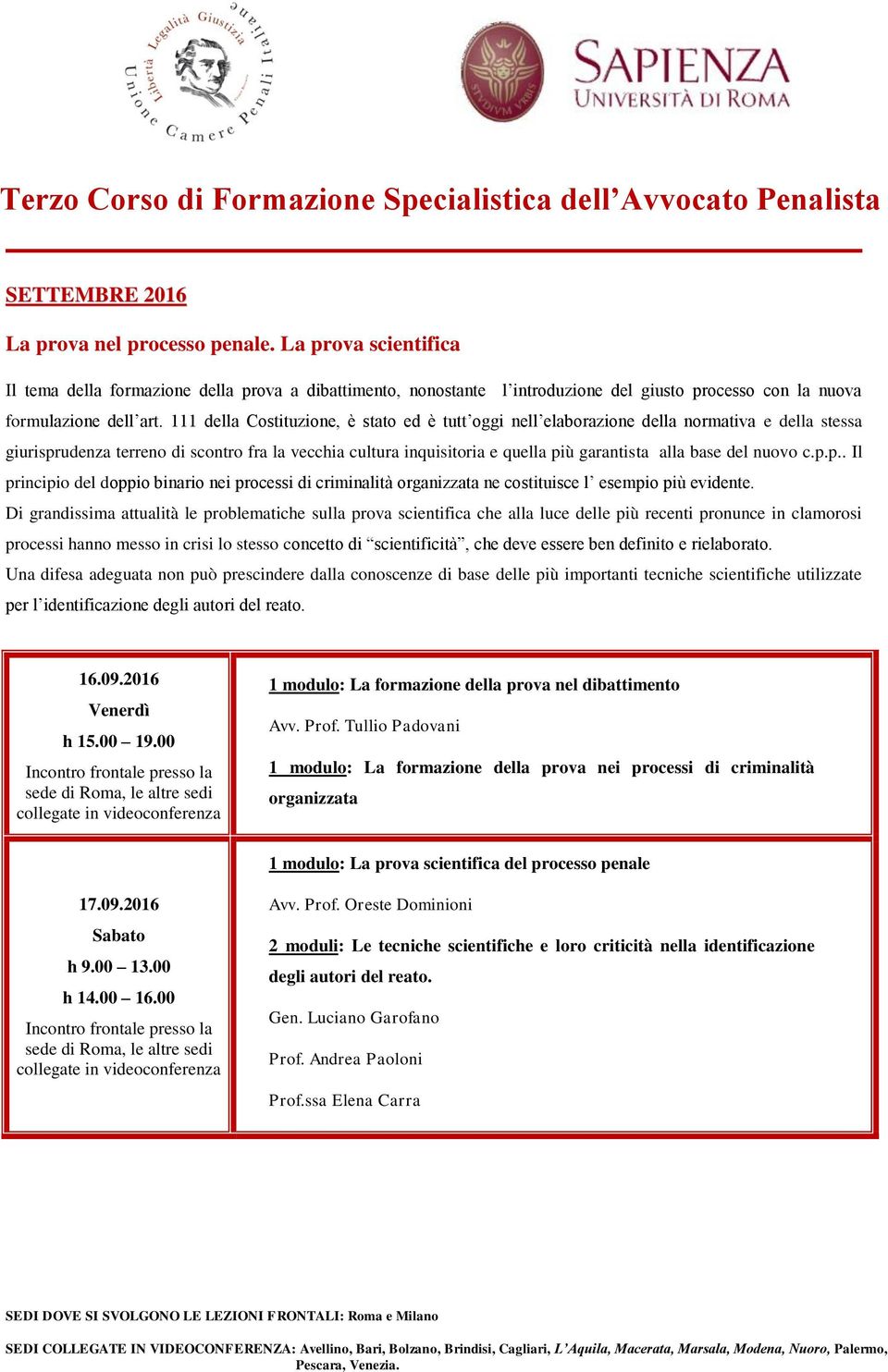 del nuovo c.p.p.. Il principio del doppio binario nei processi di criminalità organizzata ne costituisce l esempio più evidente.