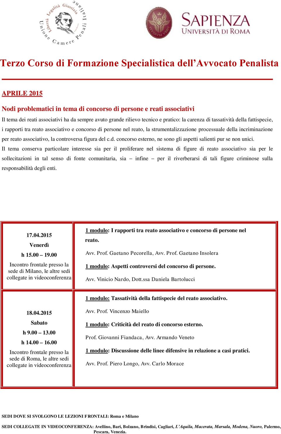 Il tema conserva particolare interesse sia per il proliferare nel sistema di figure di reato associativo sia per le sollecitazioni in tal senso di fonte comunitaria, sia infine per il riverberarsi di