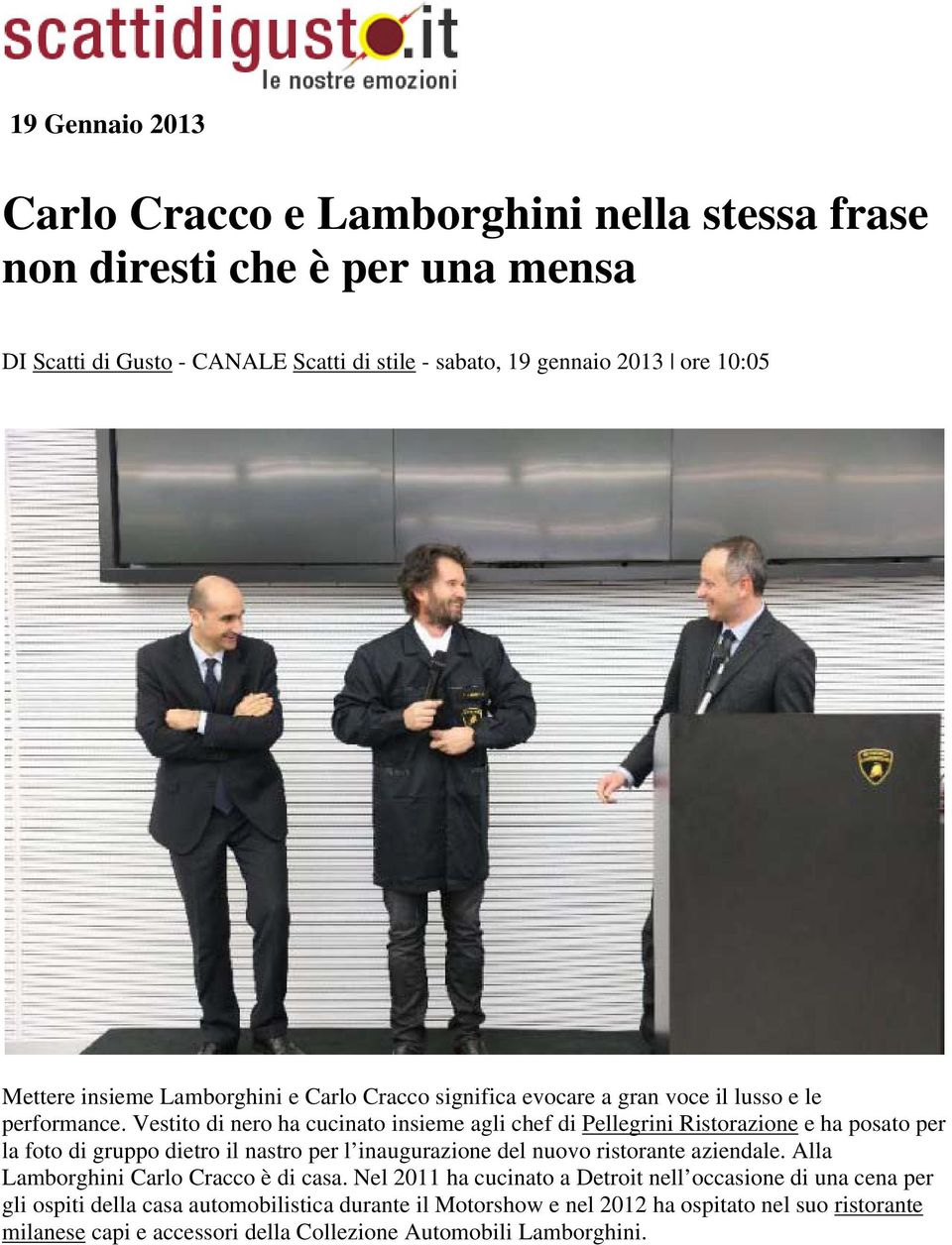 Vestito di nero ha cucinato insieme agli chef di Pellegrini Ristorazione e ha posato per la foto di gruppo dietro il nastro per l inaugurazione del nuovo ristorante aziendale.