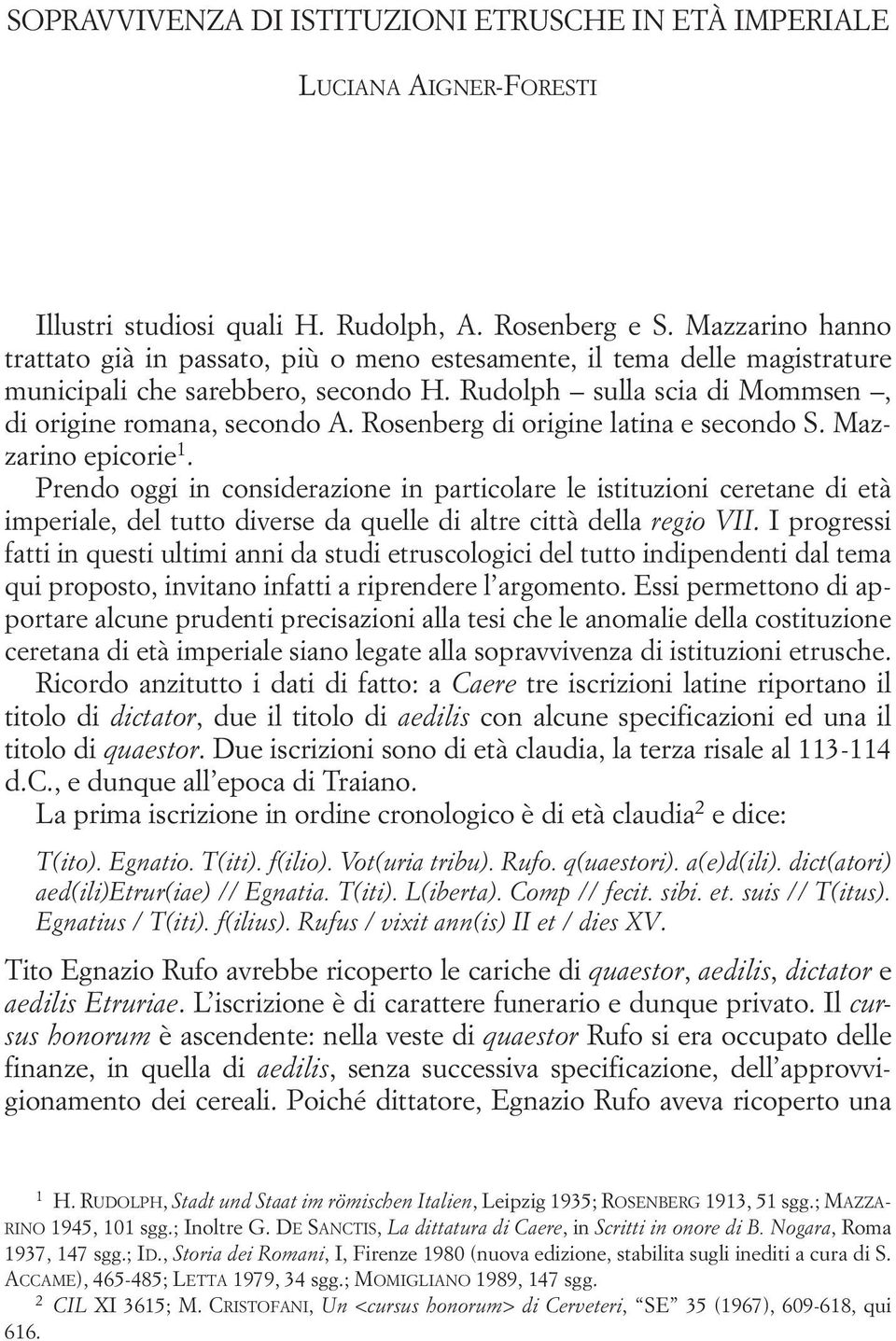 Rosenberg di origine latina e secondo S. Mazzarino epicorie.