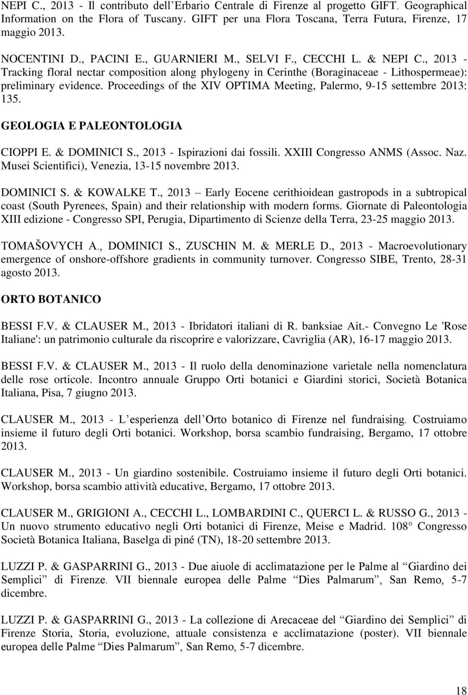 Proceedings of the XIV OPTIMA Meeting, Palermo, 9-15 settembre 2013: 135. GEOLOGIA E PALEONTOLOGIA CIOPPI E. & DOMINICI S., 2013 - Ispirazioni dai fossili. XXIII Congresso ANMS (Assoc. Naz.