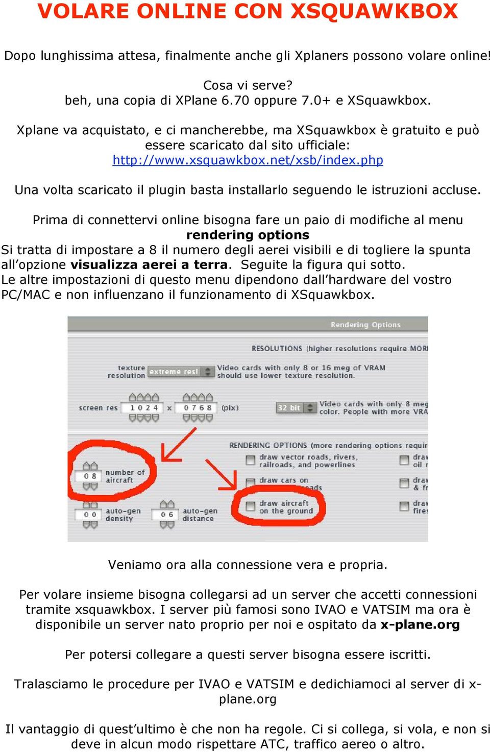 php Una volta scaricato il plugin basta installarlo seguendo le istruzioni accluse.