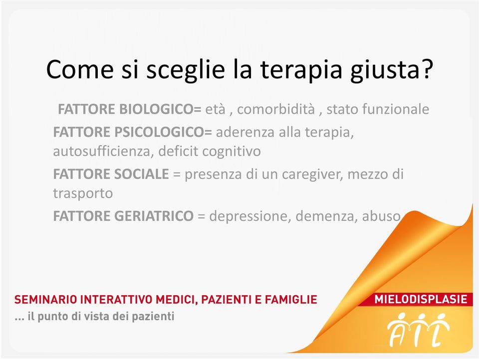 PSICOLOGICO= aderenza alla terapia, autosufficienza, deficit