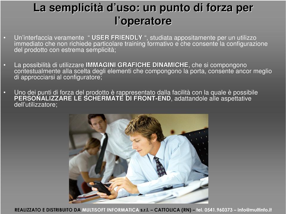 che si compongono contestualmente alla scelta degli elementi che compongono la porta, consente ancor meglio di approcciarsi al configuratore; Uno dei punti di