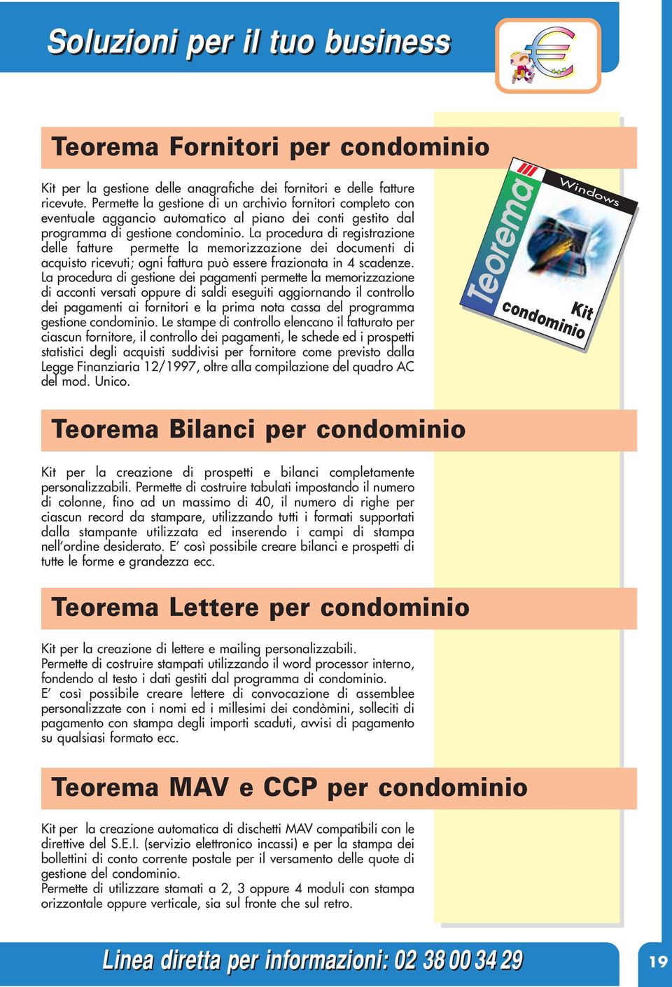 La procedura di registrazione delle fatture permette la memorizzazione dei documenti di acquisto ricevuti; ogni fattura può essere frazionata in 4 scadenze.