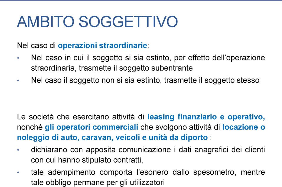 nonché gli operatori commerciali che svolgono attività di locazione o noleggio di auto, caravan, veicoli e unità da diporto : dichiarano con apposita