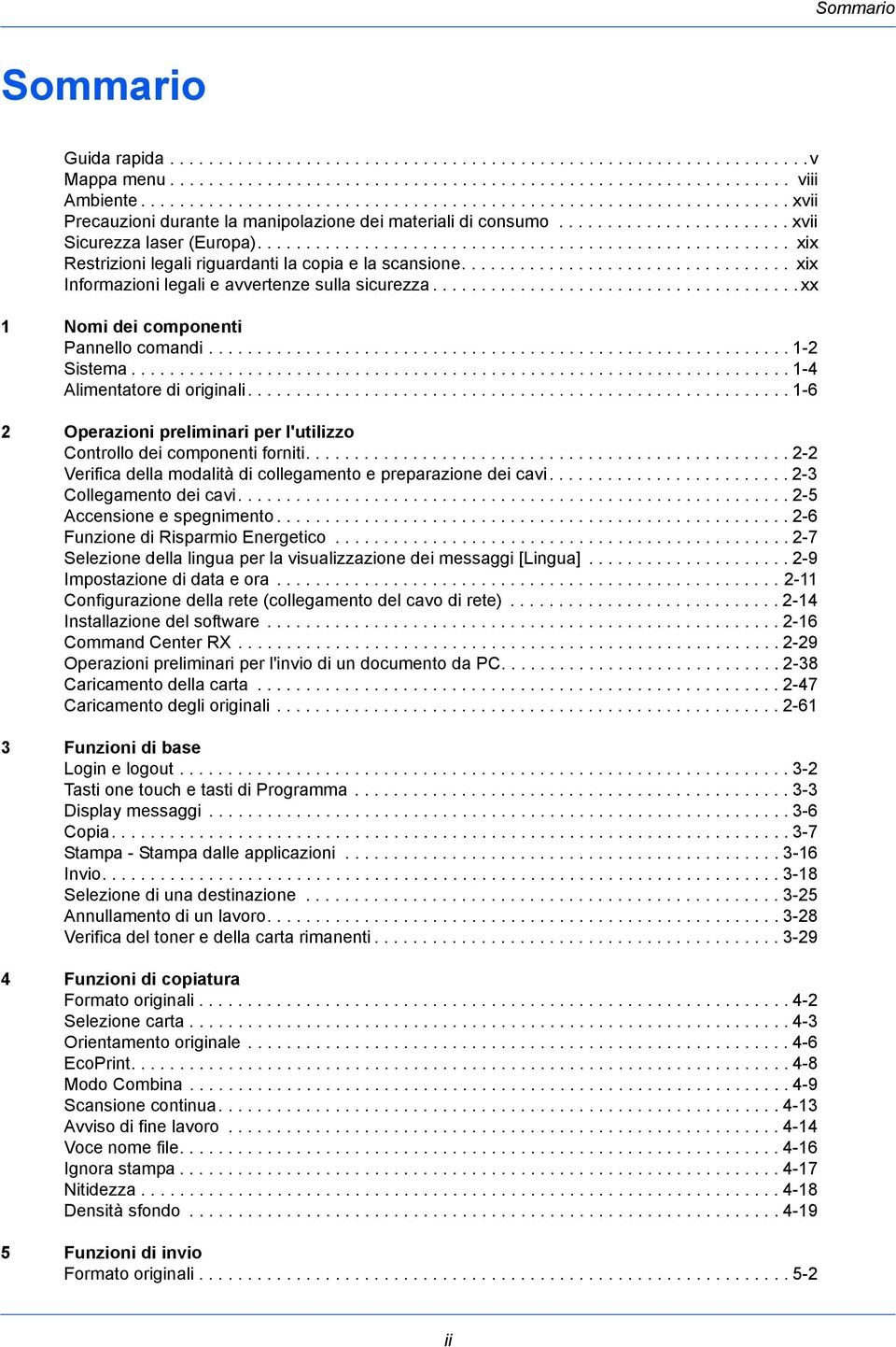 ...................................................... xix Restrizioni legali riguardanti la copia e la scansione.................................. xix Informazioni legali e avvertenze sulla sicurezza.