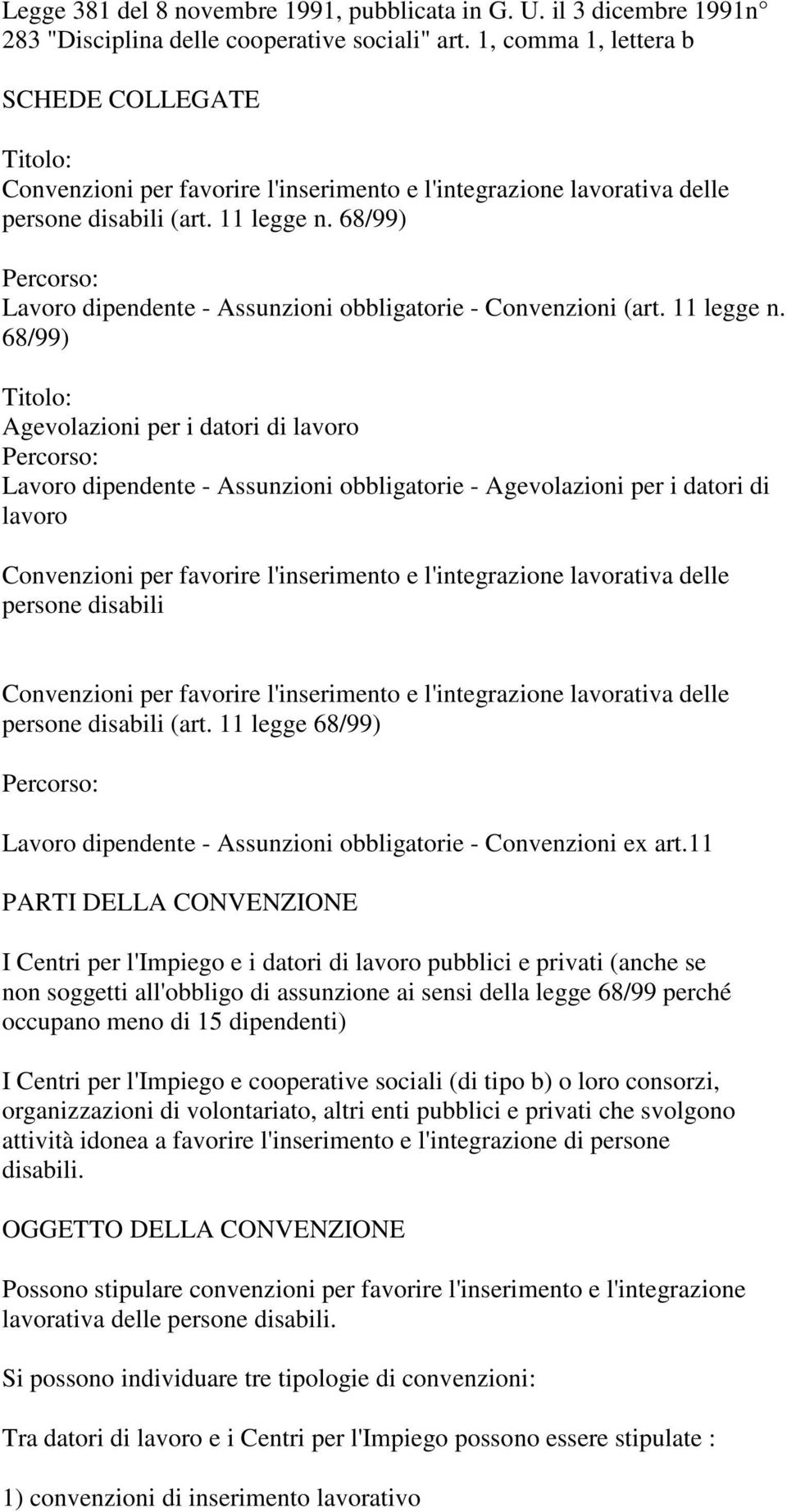 68/99) Percorso: Lavoro dipendente - Assunzioni obbligatorie - Convenzioni (art. 11 legge n.