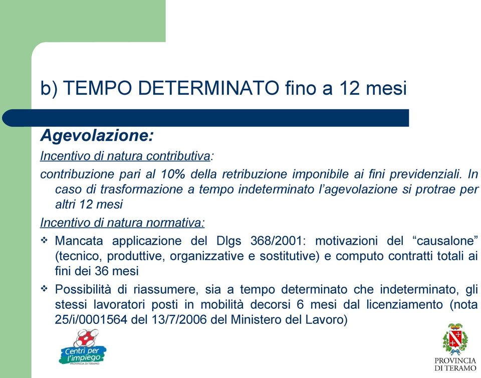 motivazioni del causalone (tecnico, produttive, organizzative e sostitutive) e computo contratti totali ai fini dei 36 mesi Possibilità di riassumere, sia a tempo