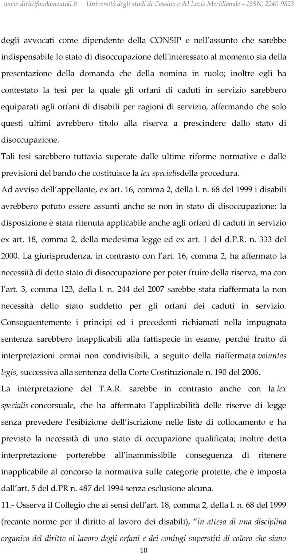 avrebbero titolo alla riserva a prescindere dallo stato di disoccupazione.