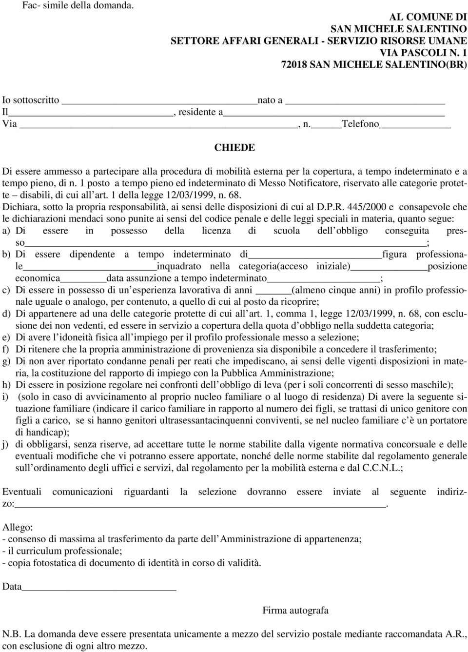 Telefono CHIEDE Di essere ammesso a partecipare alla procedura di mobilità esterna per la copertura, a tempo indeterminato e a tempo pieno, di n.