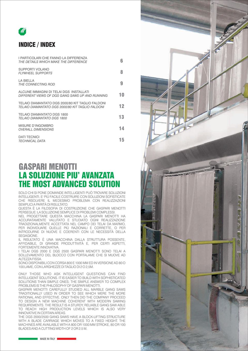 MISURE D INGOMBRO OVERALL DIMENSIONS DATI TECNICI TECHNICAL DATA 6 8 9 10 12 13 14 15 GASPARI MENOTTI LA SOLUZIONE PIU AVANZATA THE MOST ADVANCED SOLUTION SOLO CHI SI PONE DOMANDE INTELLIGENTI PUÒ