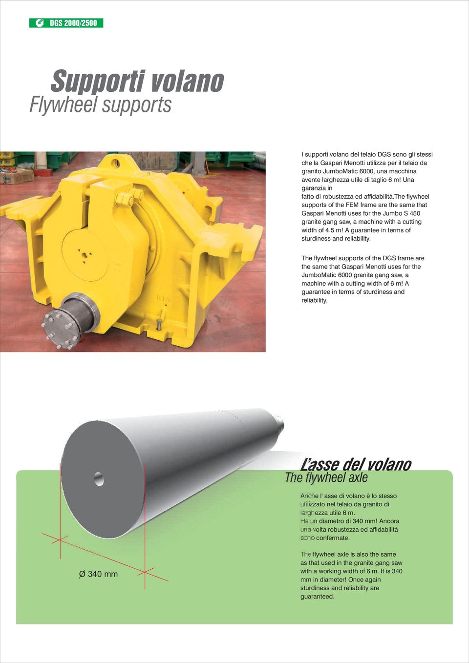 the flywheel supports of the FEM frame are the same that Gaspari Menotti uses for the Jumbo S 450 granite gang saw, a machine with a cutting width of 4.5 m!