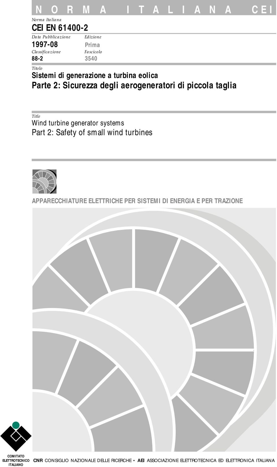 Wind turbine generator systems Part 2: Safety of small wind turbines APPARECCHIATURE ELETTRICHE PER SISTEMI DI ENERGIA E PER