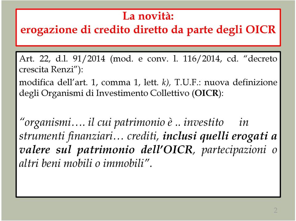 : nuova definizione degli Organismi di Investimento Collettivo (OICR): organismi. il cui patrimonio è.