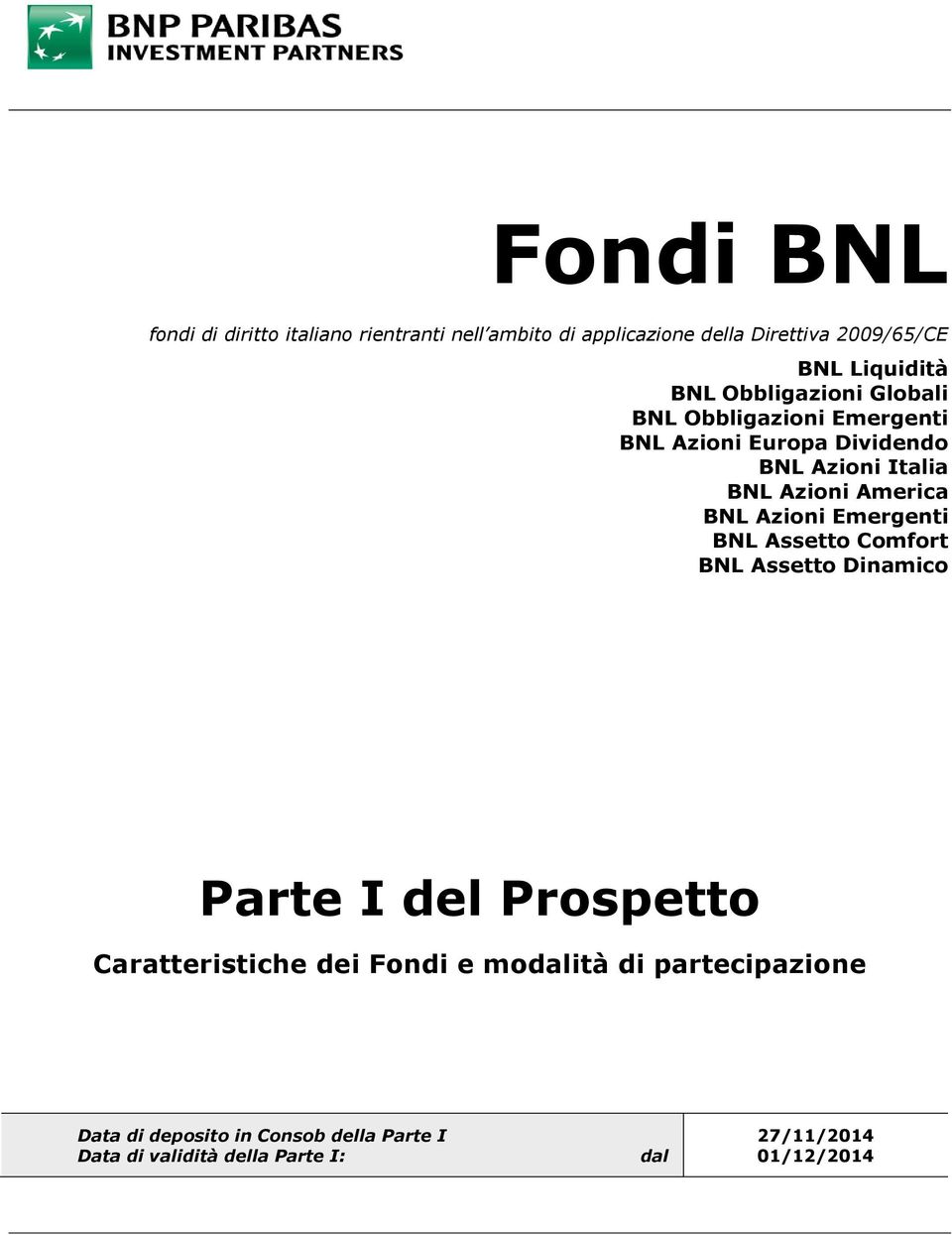 BNL Azioni Emergenti BNL Assetto Comfort BNL Assetto Dinamico Parte I del Prospetto Caratteristiche dei Fondi e