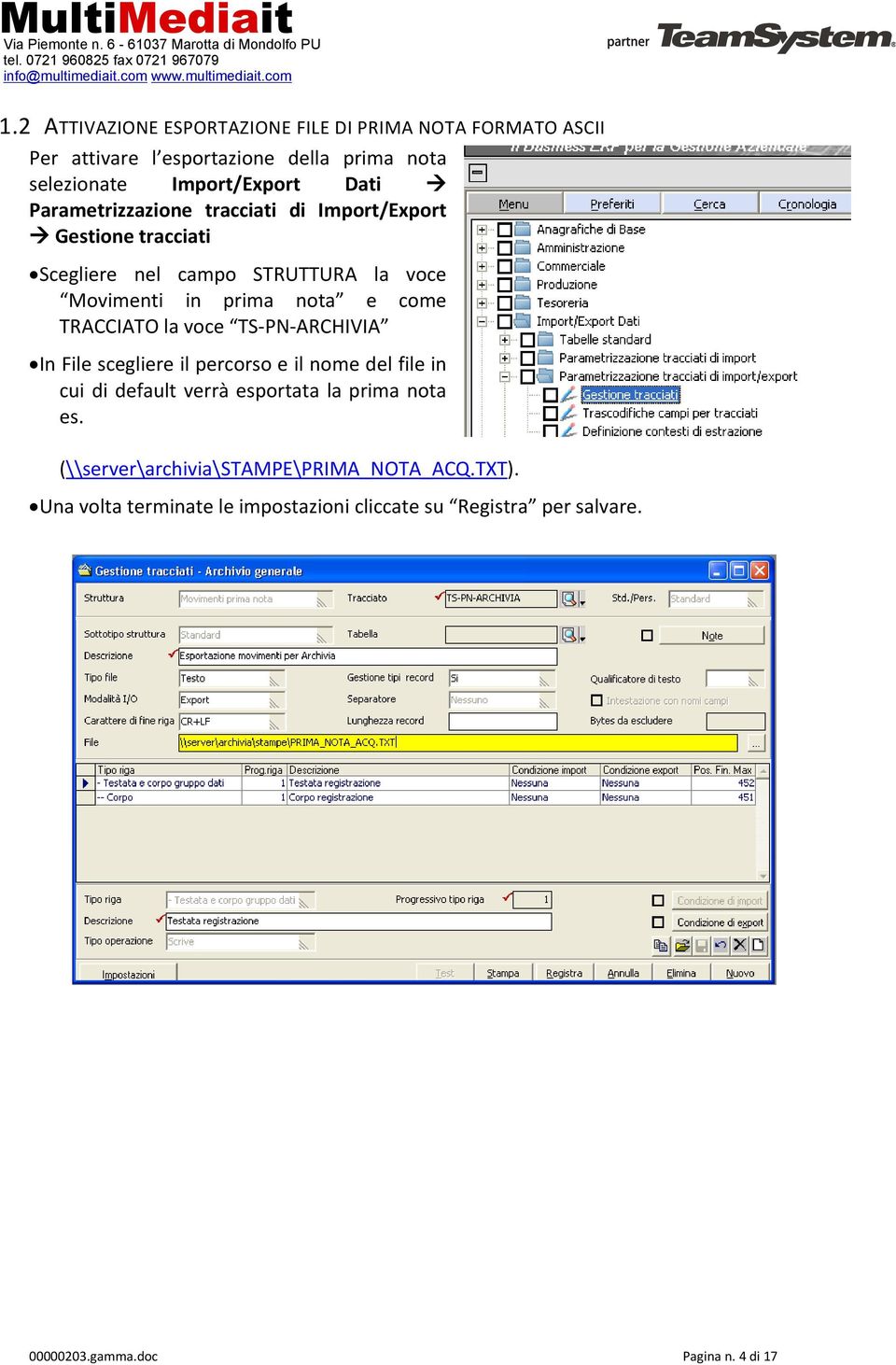 voce TS-PN-ARCHIVIA In File scegliere il percorso e il nome del file in cui di default verrà esportata la prima nota es.