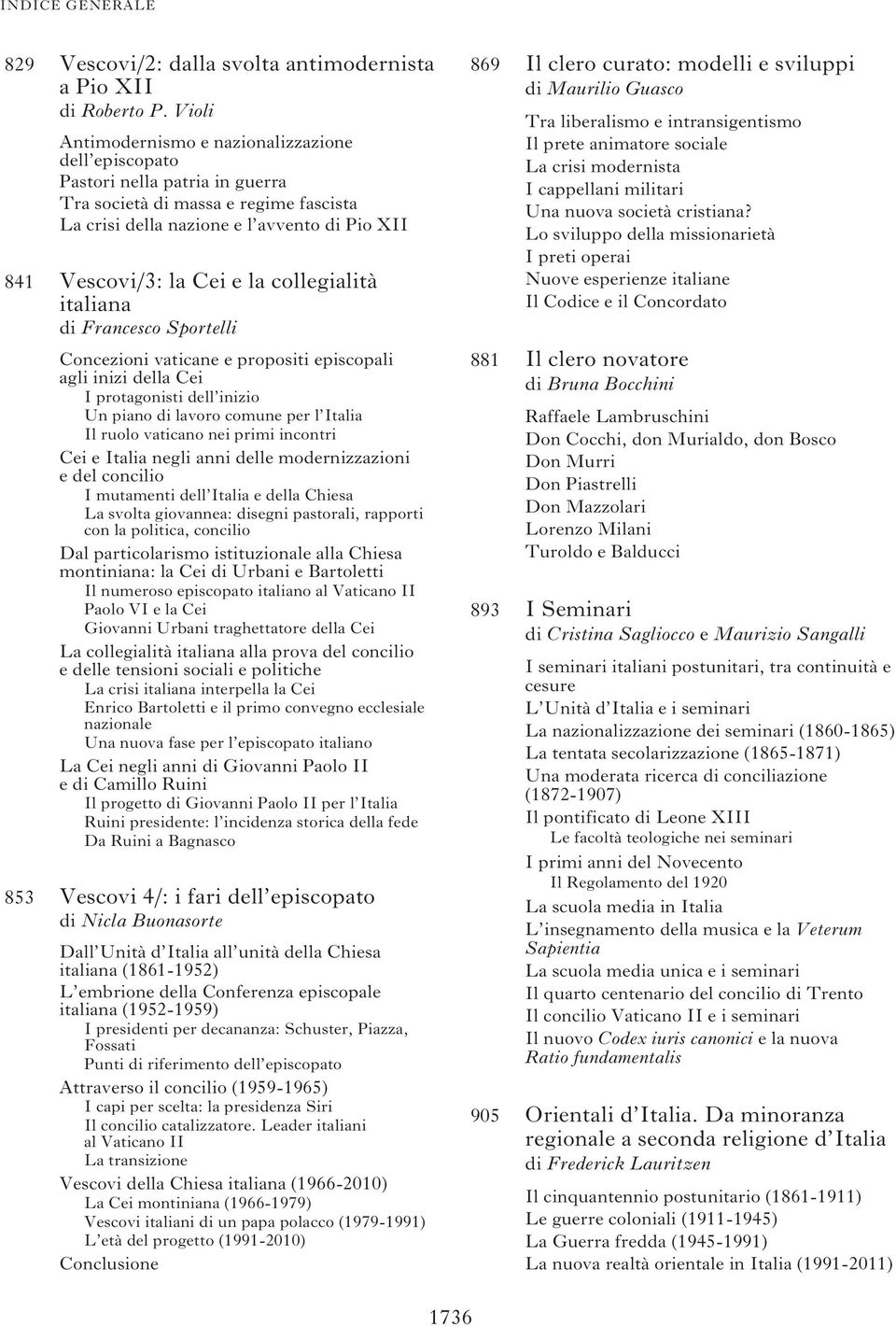 collegialità italiana di Francesco Sportelli Concezioni vaticane e propositi episcopali agli inizi della Cei I protagonisti dell inizio Un piano di lavoro comune per l Italia Il ruolo vaticano nei