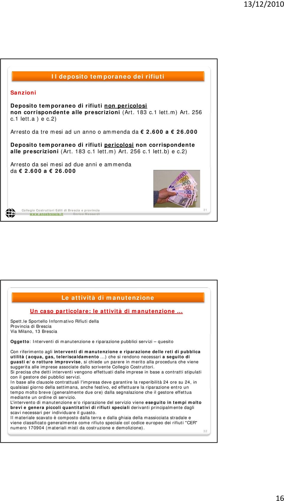 2) Arresto da sei mesi ad due anni e ammenda da 2.600 a 26.000 31 Un caso particolare: le attività di manutenzione... Spett.