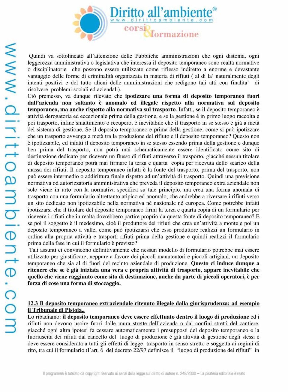 intenti positivi e del tutto alieni delle amministrazioni che redigono tali atti con finalita di risolvere problemi sociali ed aziendali).