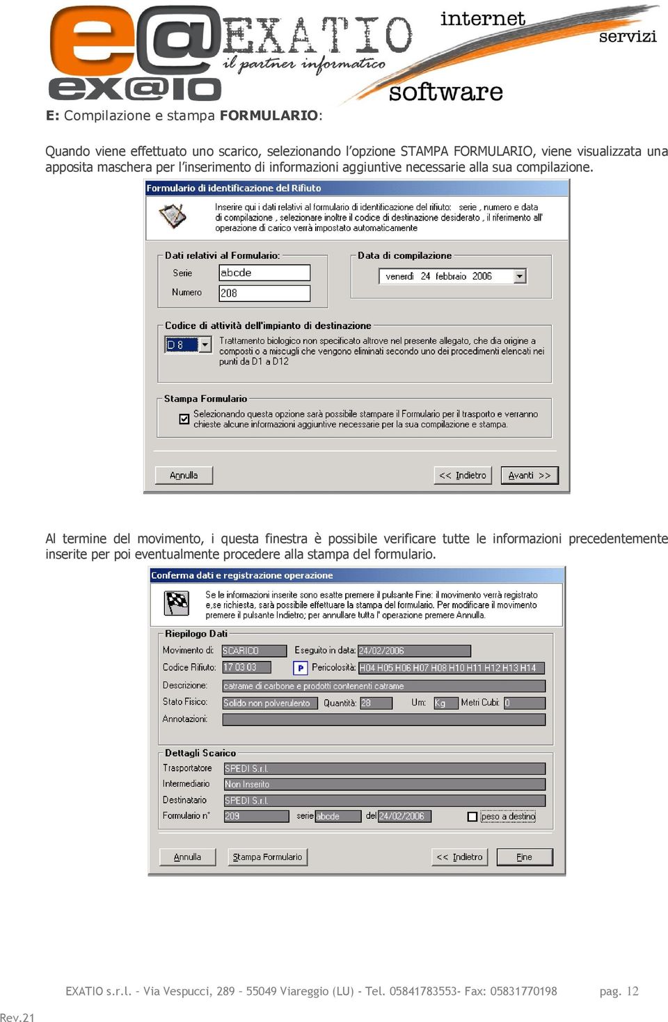 Al termine del movimento, i questa finestra è possibile verificare tutte le informazioni precedentemente inserite per poi