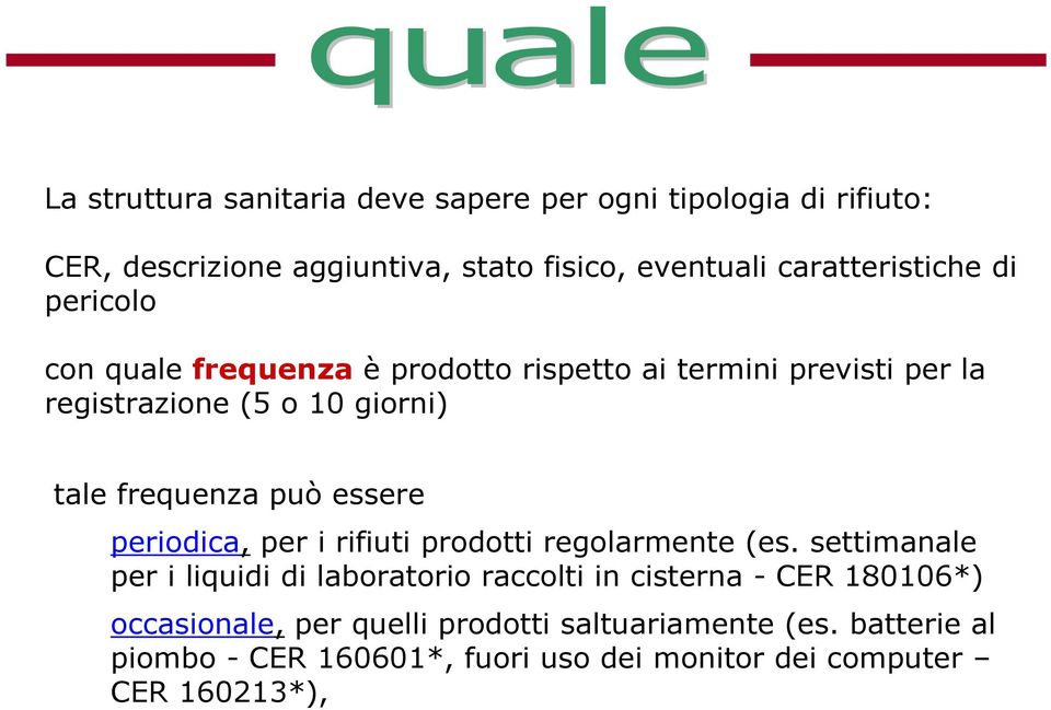 frequenza può essere periodica, per i rifiuti prodotti regolarmente (es.