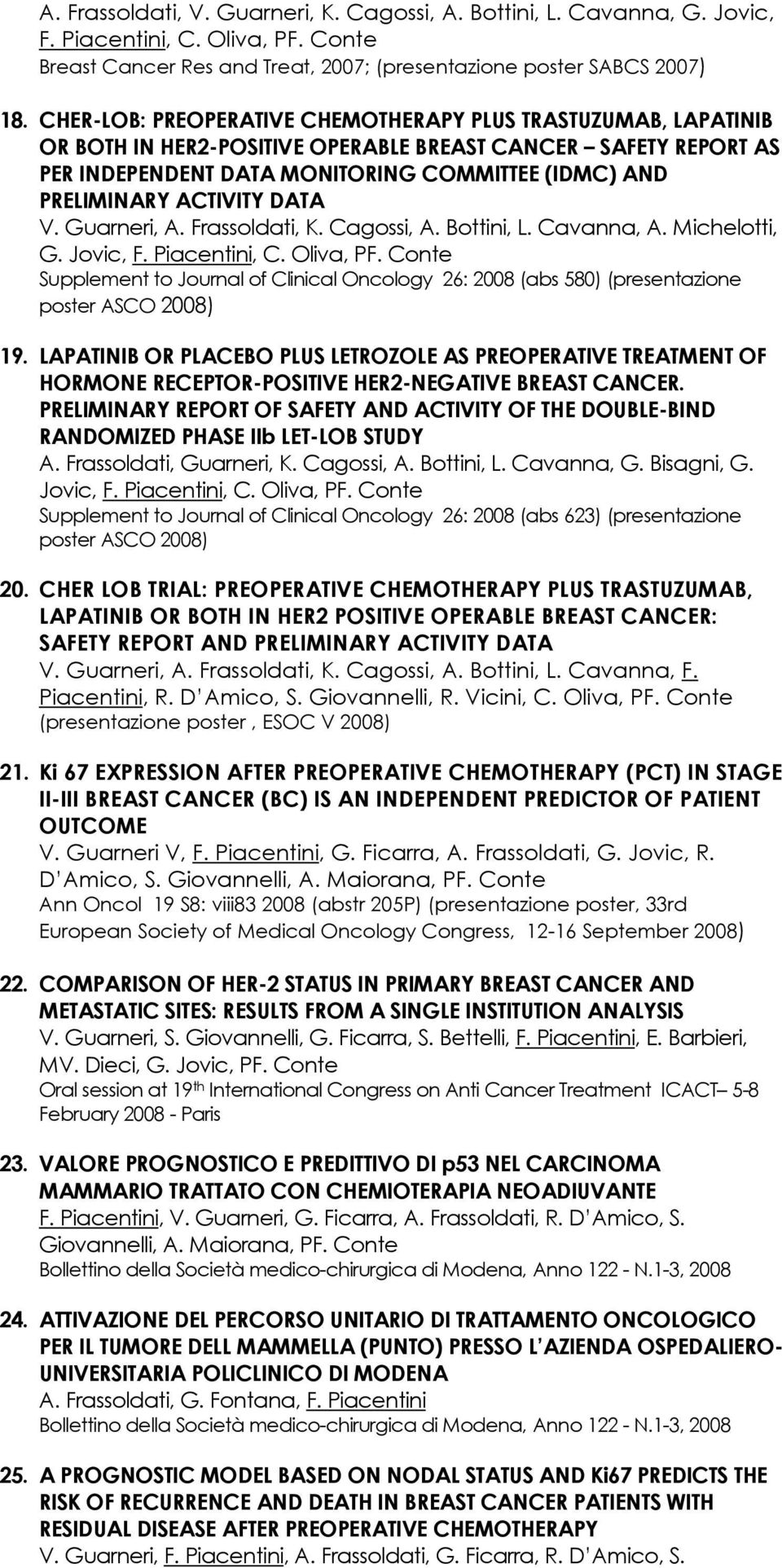 ACTIVITY DATA V. Guarneri, A. Frassoldati, K. Cagossi, A. Bottini, L. Cavanna, A. Michelotti, G. Jovic, F. Piacentini, C. Oliva, PF.