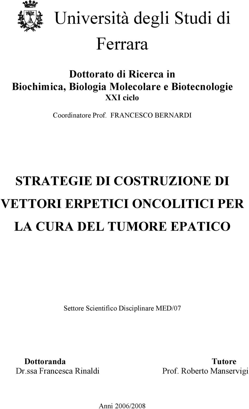 FRANCESCO BERNARDI STRATEGIE DI COSTRUZIONE DI VETTORI ERPETICI ONCOLITICI PER LA CURA DEL