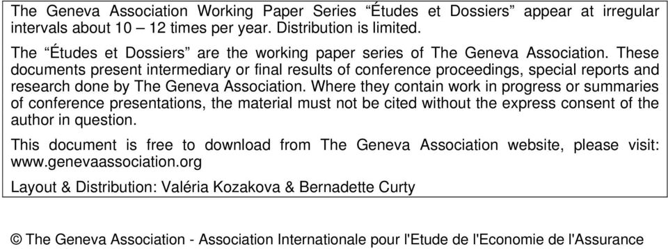 These documents present intermediary or final results of conference proceedings, special reports and research done by The Geneva Association.
