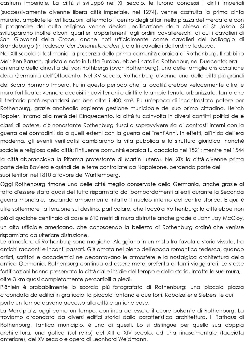 fortificazioni, affermato il centro degli affari nella piazza del mercato e con il progredire del culto religioso venne decisa l'edificazione della chiesa di St Jakob.