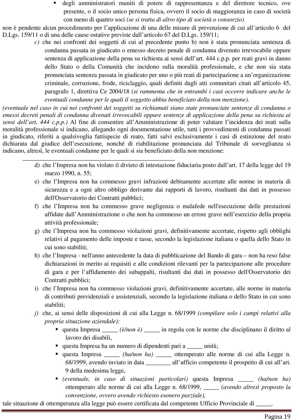 159/11 o di una delle cause ostative previste dall articolo 67 del D.Lgs.