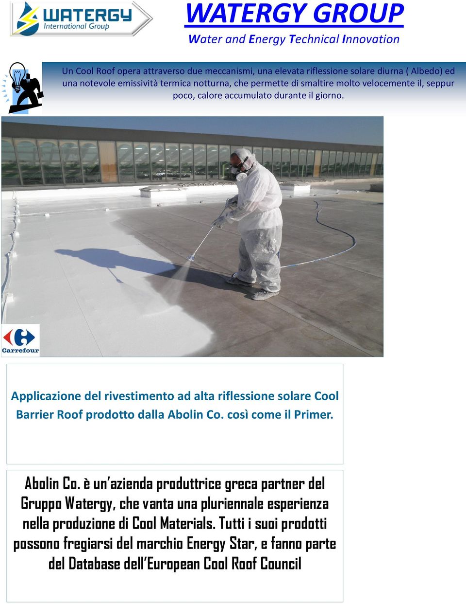 Applicazione del rivestimento ad alta riflessione solare Cool Barrier Roof prodotto dalla Abolin Co.