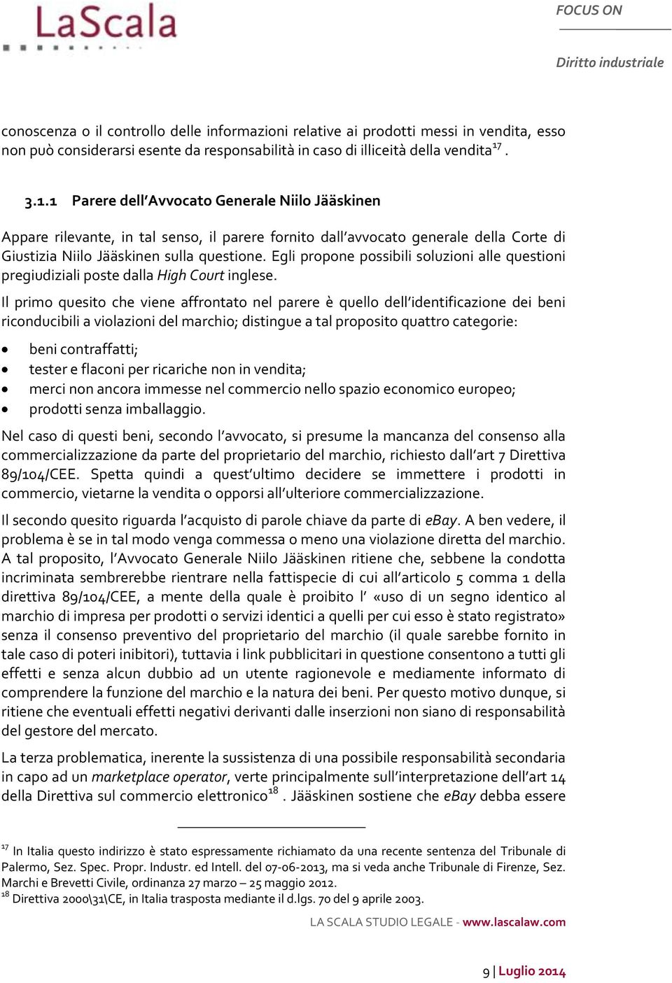 Egli propone possibili soluzioni alle questioni pregiudiziali poste dalla High Court inglese.