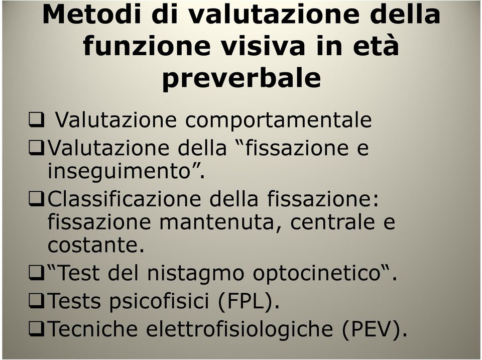 Classificazione della fissazione: fissazione mantenuta, centrale e costante.