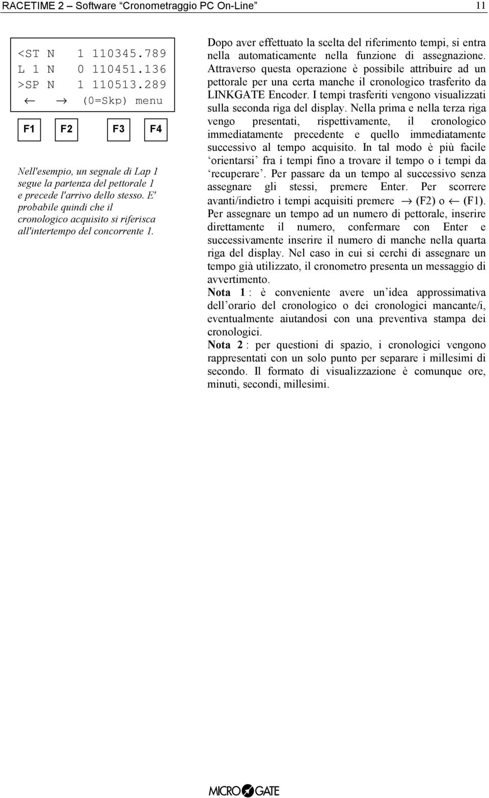 E' probabile quindi che il cronologico acquisito si riferisca all'intertempo del concorrente 1.