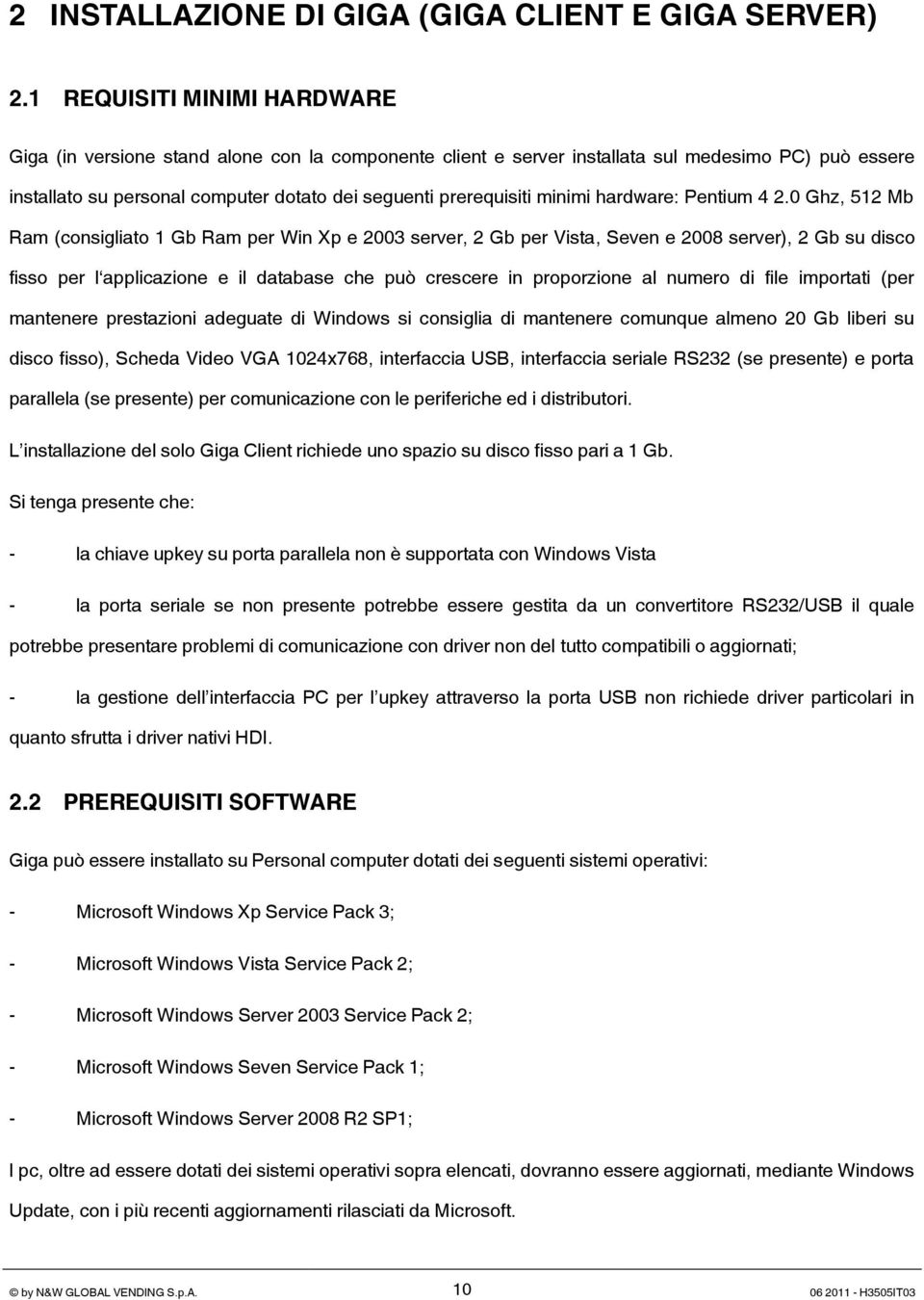 minimi hardware: Pentium 4 2.