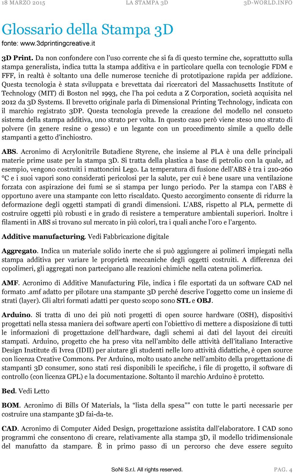 è soltanto una delle numerose tecniche di prototipazione rapida per addizione.