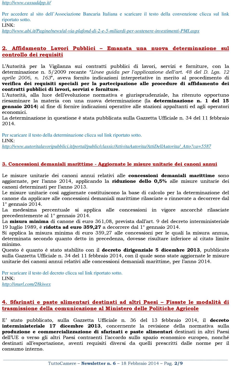 Affidamento Lavori Pubblici Emanata una nuova determinazione sul controllo dei requisiti L Autorità per la Vigilanza sui contratti pubblici di lavori, servizi e forniture, con la determinazione n.