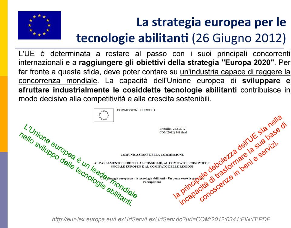 Per far fronte a questa sfida, deve poter contare su un'industria capace di reggere la concorrenza mondiale.