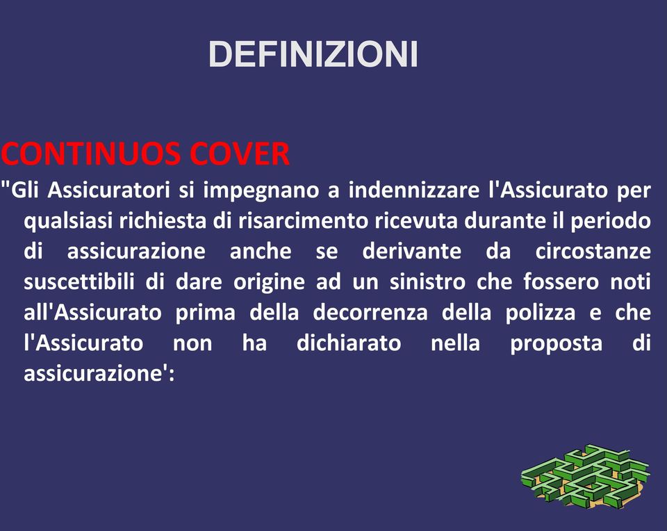 derivante da circostanze suscettibili di dare origine ad un sinistro che fossero noti