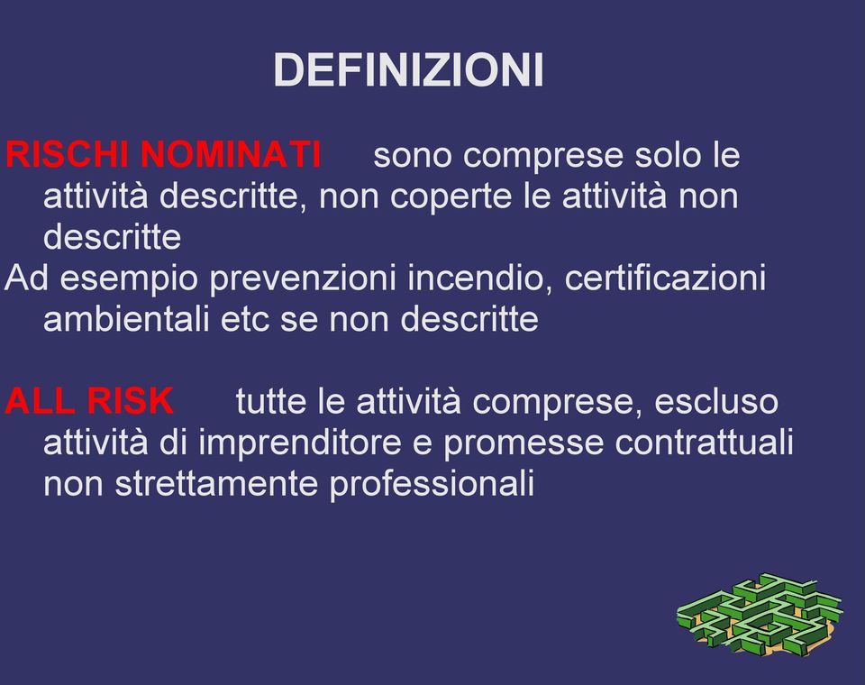 certificazioni ambientali etc se non descritte ALL RISK tutte le attività