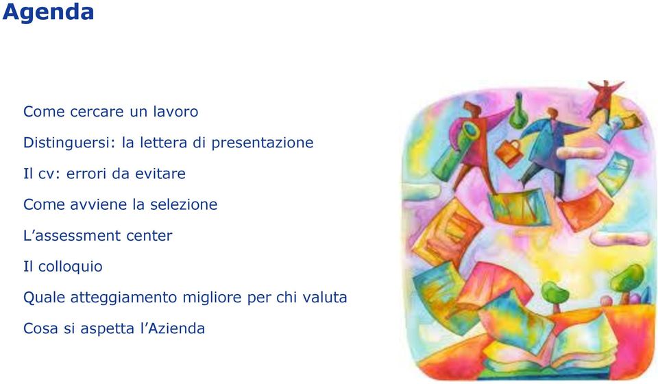 la selezione L assessment center Il colloquio Quale