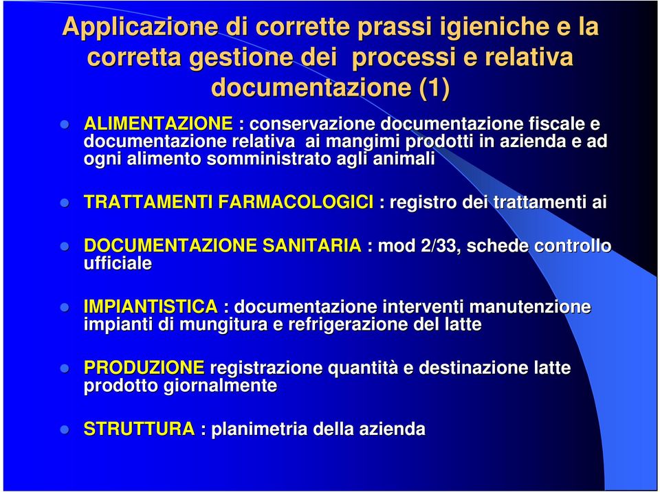 FARMACOLOGICI : registro dei trattamenti ai DOCUMENTAZIONE SANITARIA : mod 2/33, schede controllo ufficiale IMPIANTISTICA : documentazione interventi