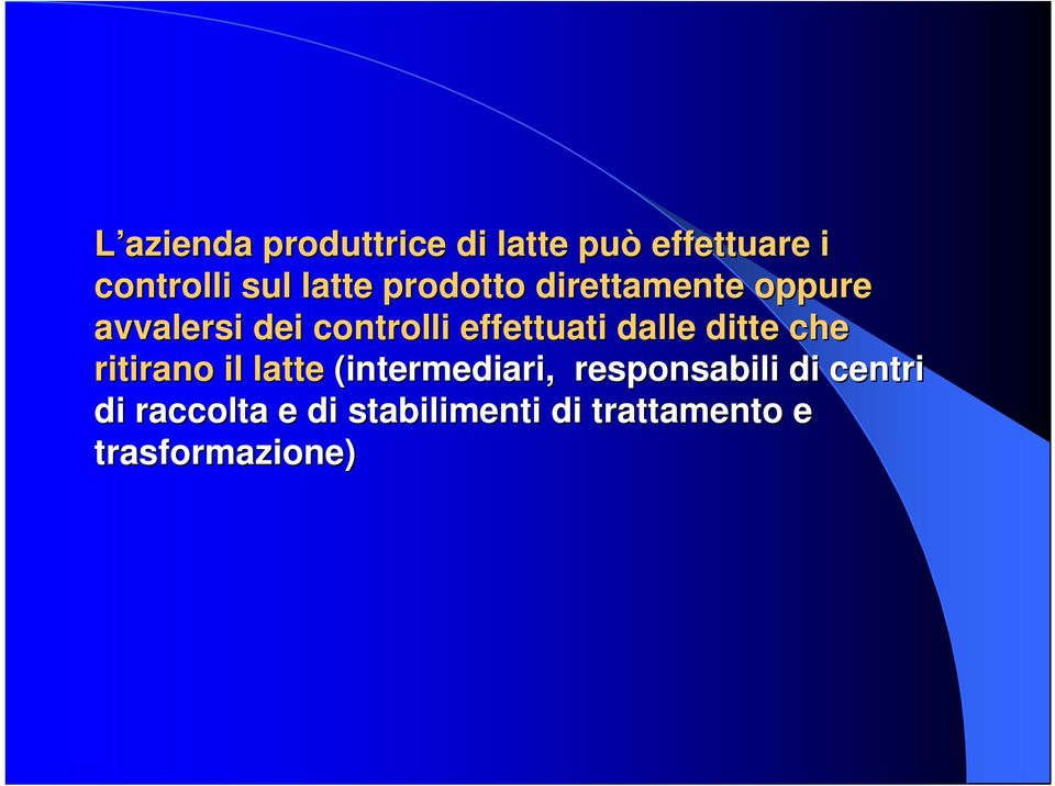 effettuati dalle ditte che ritirano il latte (intermediari,