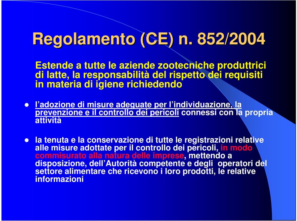 adozione di misure adeguate per l individuazione, la prevenzione e il controllo dei pericoli connessi con la propria attività la tenuta e la