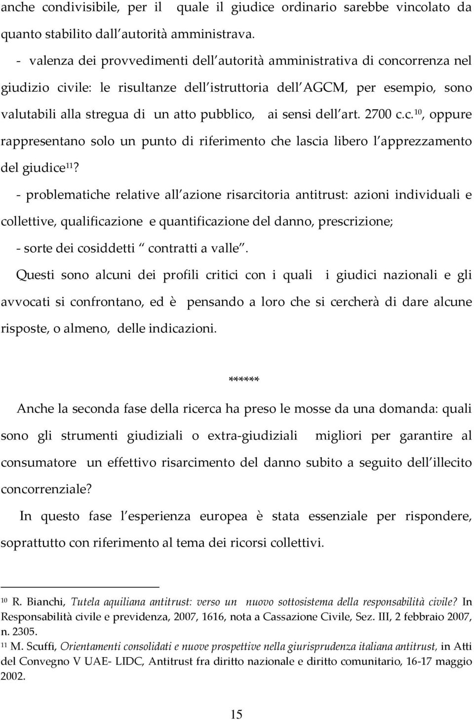 ai sensi dell art. 2700 c.c. 10, oppure rappresentano solo un punto di riferimento che lascia libero l apprezzamento del giudice 11?