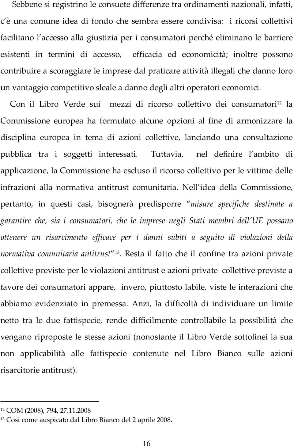 loro un vantaggio competitivo sleale a danno degli altri operatori economici.