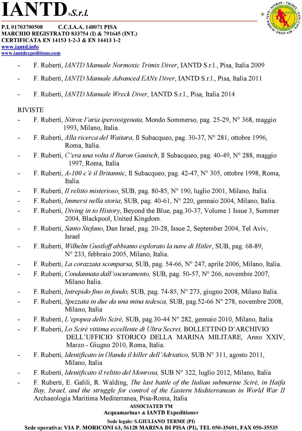 30-37, N 281, ottobre 1996, Roma, Italia. - F. Ruberti, C era una volta il Baron Gautsch, Il Subacqueo, pag. 40-49, N 288, maggio 1997, Roma, Italia - F.