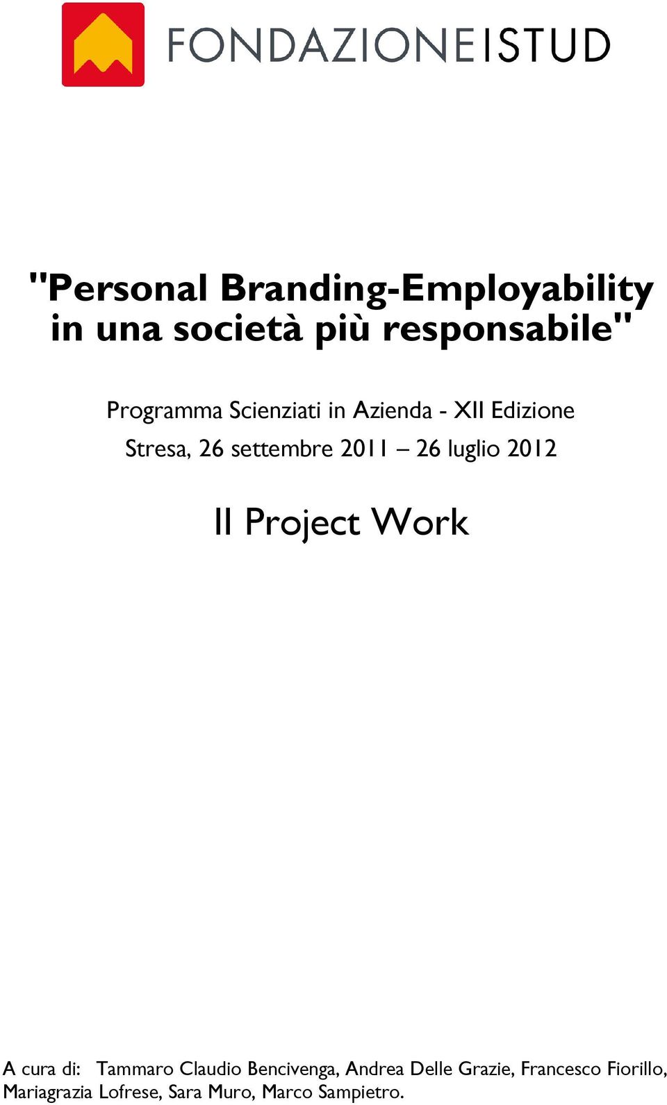 26 luglio 2012 II Project Work A cura di: Tammaro Claudio Bencivenga,