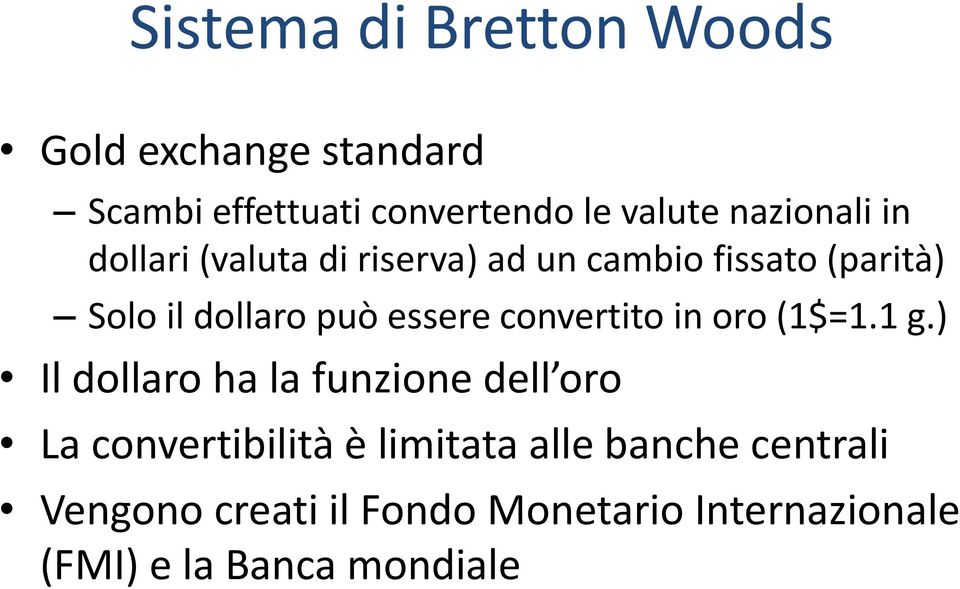 essere convertito in oro (1$=1.1 g.